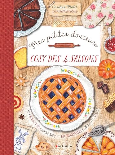 Mes petites douceurs cosy des quatre saisons: Mes 80 recettes gourmandes et réconfortantes pour toute l'année !